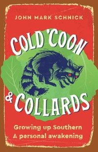 bokomslag Cold 'Coon & Collards: Growing up Southern A personal awakening