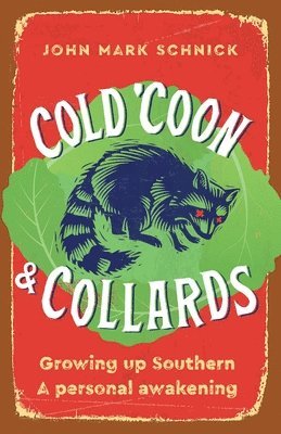 bokomslag Cold 'Coon & Collards: Growing up Southern A personal awakening