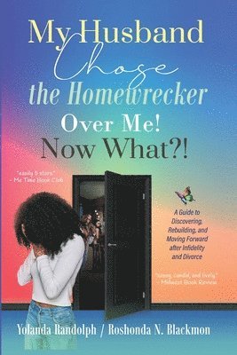 bokomslag My Husband Chose the Homewrecker Over Me! Now What?!