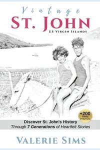 bokomslag Vintage St. John: Discover St. John's History Through Seven Generations of Heartfelt Stories