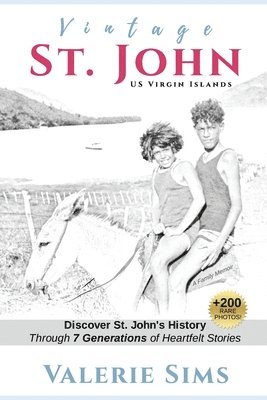 Vintage St. John: Discover St. John's History Through Seven Generations of Heartfelt Stories 1