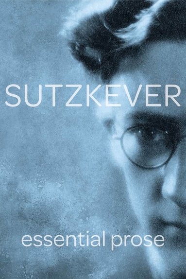 Avrom Sutzkever - Sutzkever Essential Prose, Häftad