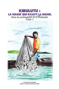 bokomslag Kibulutu: LA MASSE QUI ROMPT LA NASSE.: Dans les Profondeurs de la Bankonité