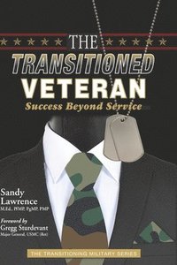 bokomslag The Transitioned Veteran: Success Beyond Service