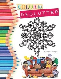 bokomslag Color to Declutter: A Thoughtful Collection of Unique Designs That Will Help Bring Your Inner and Outer Worlds into Alignment