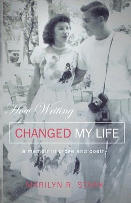 bokomslag How Writing Changed My Life: A Memoir in Prose and Poetry