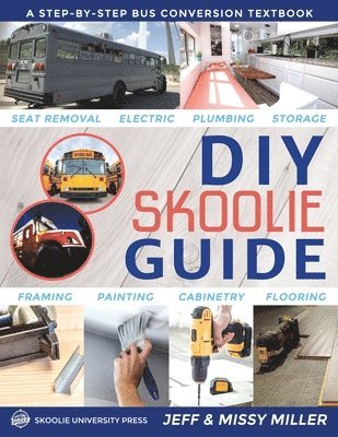 bokomslag DIY Skoolie Guide: A Step-By-Step Bus Conversion Textbook