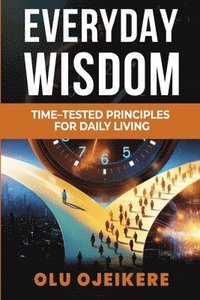 bokomslag Everyday Wisdom: Time-Tested Principles for Daily Living