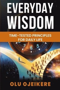 bokomslag Everyday Wisdom: Time-Tested Principles for Daily Life