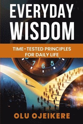 Everyday Wisdom: Time-Tested Principles for Daily Life 1