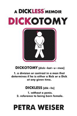 bokomslag Dickotomy: A Dickless Memoir