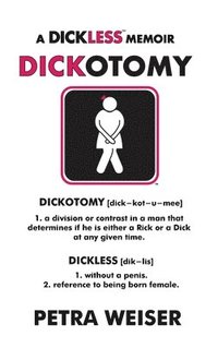 bokomslag Dickotomy: A Dickless Memoir