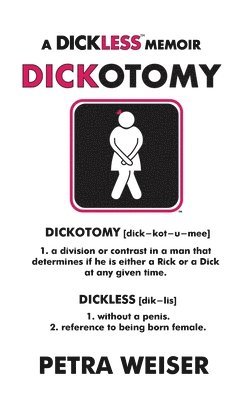 bokomslag Dickotomy: A Dickless Memoir