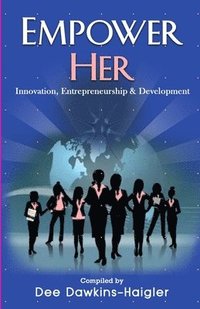 bokomslag Empower Her: Innovation, Entrepreneurship and Development