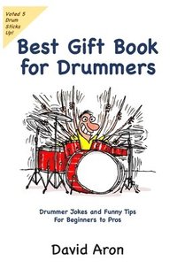 bokomslag Best Gift Book for Drummers: Drummer Jokes and Funny Tips for Beginners to Pros