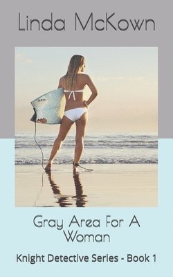 Gray Area For A Woman: Knight Detective Series - Book 1 1