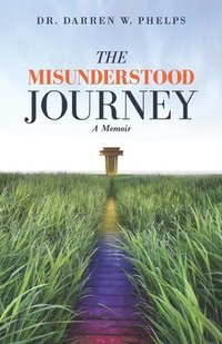 bokomslag The Misunderstood Journey: A Memoir