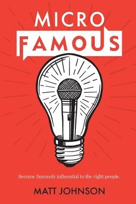 bokomslag MicroFamous: Become Famously Influential to the Right People