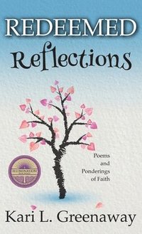 bokomslag Redeemed Reflections: Poems and Ponderings of Faith