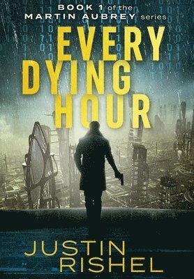 Justin Rishel - Every Dying Hour, Inbunden
