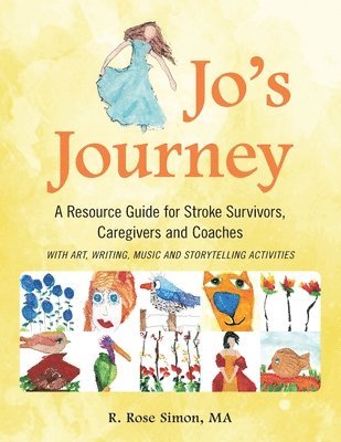 Jo's Journey: A Resource Book for Stroke Survivors, Caregivers and Coaches