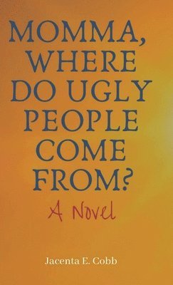 Momma, Where Do Ugly People Come From? 1