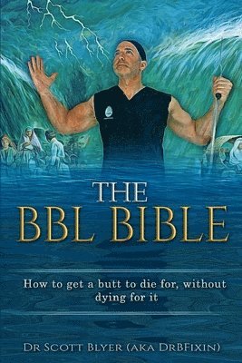 Scott M. Blyer, Tansar Mir, Scott M Blyer, Gigi Maguire - The BBL Bible: How to get a butt to die for without dying for it, Häftad