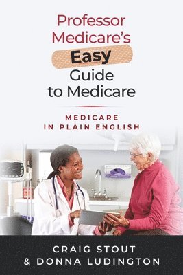 Professor Medicare's Easy Guide to Medicare 1