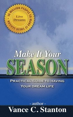 Make It Your Season: Practical Guide to Having Your Dream Life 1