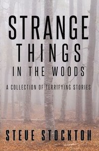 bokomslag Strange Things In The Woods