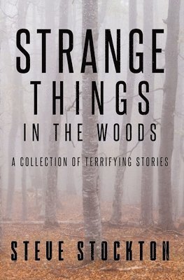 Steve Stockton - Strange Things In The Woods, Häftad
