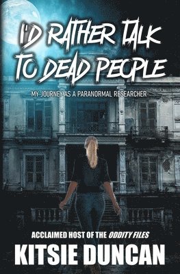 Kitsie Duncan - I'd Rather Talk to Dead People, Häftad