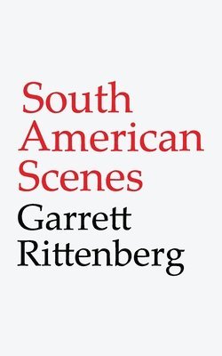 Garrett Rittenberg - South American Scenes, Häftad