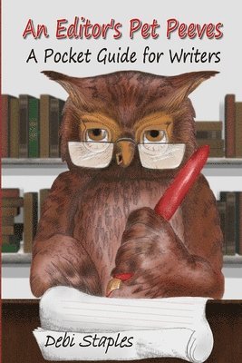 Debi Staples - An Editor's Pet Peeves: A Pocket Guide for Writers, Häftad
