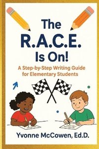bokomslag R.A.C.E Is On! A Step-by-Step Writing Guide for Elementary Students