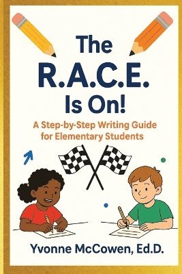 bokomslag R.A.C.E Is On! A Step-by-Step Writing Guide for Elementary Students