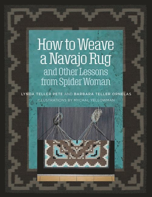 How to Weave a Navajo Rug and Other Lessons from Spider Woman 1