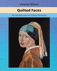 bokomslag Quilted Faces: An Introduction to Fabric Portraits