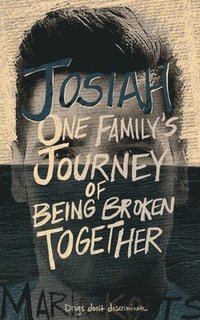 bokomslag Josiah: One Family's Journey of Being Broken Together
