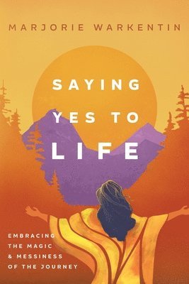 Marjorie Warkentin - Saying Yes to Life, Häftad