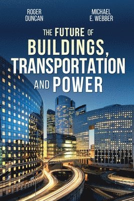 The Future of Buildings, Transportation and Power 1