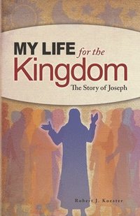 bokomslag My Life for the Kingdom: The Story of Joseph