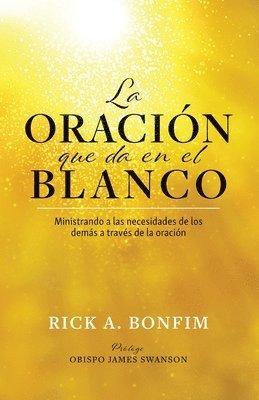 La ORACIÓN que da en el BLANCO: Ministrando a las necesidades de los demás a través de la oración 1