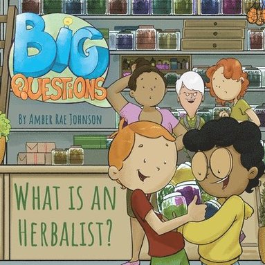 Amber Rae Johnson - What Is An Herbalist?, Häftad