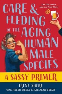 bokomslag Care and Feeding of the Aging Human Male Species