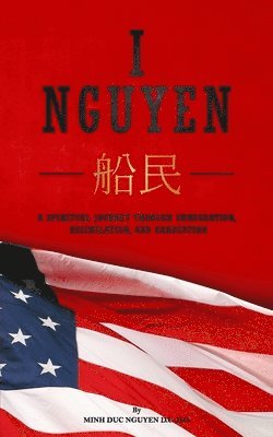 I Nguyen: A Spiritual Journey Through Immigration, Assimilation, and Graduation 1