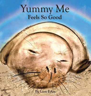 Lion I Am, Lion I. Am, Lion, I Am - Yummy Me Feels So Good, Inbunden