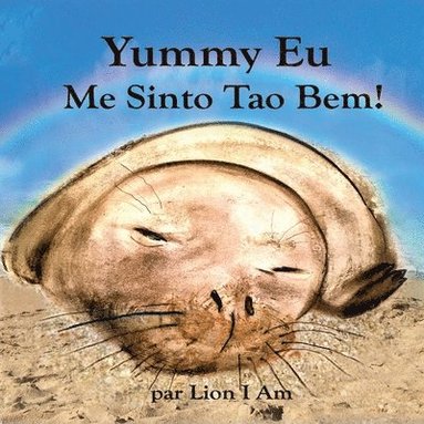 bokomslag Yummy Eu Me Sinto Tão Bem: Um livro infantil ilustrado sobre sentimentos e emoções, mostrando a crianças e adultos maneiras de fazer amizade com