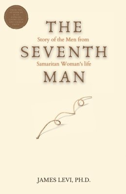 The Seventh Man: The Story of the Men from the Samaritan Woman's Life 1