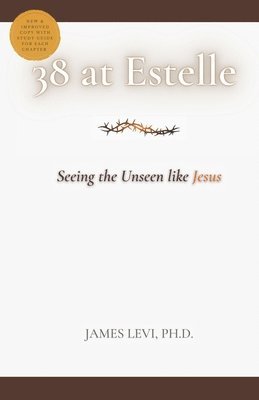 38 at Estelle: Seeing the Unseen like Jesus 1